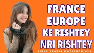 France Europe ke Rishtey || Best Marriage Bureau for NRI Rishtey || Abroad Profiles ||
