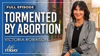 Victoria Robinson: Tormented By Abortion (LIFE Today)