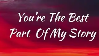 You're The Best Part Of My Story - Love Song With Lyrics | Ms Vibes