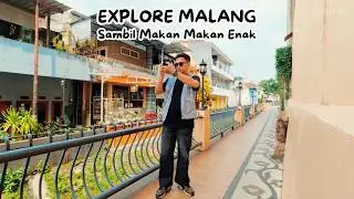 EXPLORE KOTA MALANG SAMBIL MAKAN MAKAN ENAK