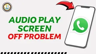 How to Fix WhatsApp Audio Play Screen Off Problem on iPhone