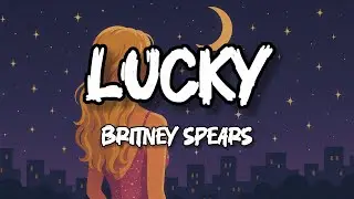 Lucky - Britney Spears (Lyrics Video) | Sad Pop Ballad | Nostalgic 2000s Classic
