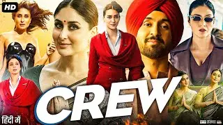 Crew Full Movie | Kareena Kapoor Khan | Kriti Sanon | Tabu | Diljit Dosanjh | Review & Fact HD
