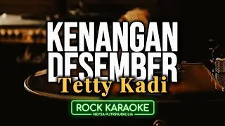 KARAOKE | Kenangan Desember - Tetty Kadi | Rock Version | Nada Rendah Pria