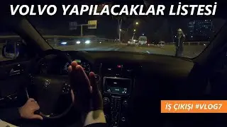 İŞ ÇIKIŞI VLOG #7 I VOLVO İÇİN YAPILACAKLAR LİSTESİ I Siz Söyleyin Birlikte Yapalım #vlog