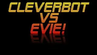 Cleverbot VS Evie!!    [AI Duel]