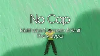 Matthaios - No Cap (Lyrics) 🎵ft. Lonezo & Waff The Rapper