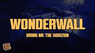 Bring Me The Horizon - WONDERWaLL (Lyrics)