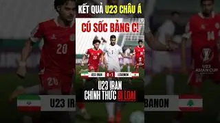 😱 Sốc Tột Độ: U23 Iran 0 - 1 U23 Lebanon | U23 Iran Bị Loại Cay Đắng | Thua Đau Lebanon, Về Nước Sớm