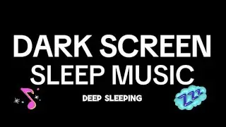 Dark Screen Sleep Music, Relaxing Instrumental Music for Deep Sleep | Black Screen