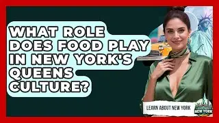 What Role Does Food Play In New York's Queens Culture? - Learn About New York