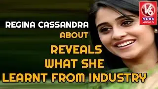 Regina Cassandra Reveals What She learnt From Industry || Exclusive Interview || V6 News