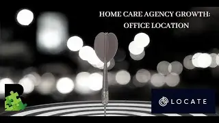 Home Care Agency Growth:  Office Location