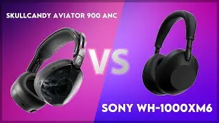 Skullcandy Aviator 900 ANC vs Sony WH-1000XM6 Technical Comparison