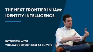Willem De Groef - Interview about the next frontier in IAM: identity intelligence