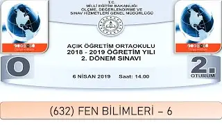 2019 / 2. DÖNEM / AÇIK ÖĞRETİM ORTAOKULU / (632) FEN BİLİMLERİ – 6