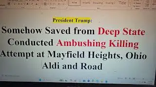 President Trump: Somehow Saved from Deep State Conducted Ambushing Killing Attempt at Aldi and Road
