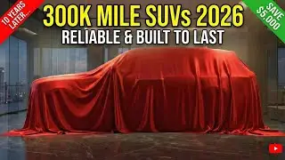 Top 10 Reliable SUVs That Will Last for 300,000 Miles 2026