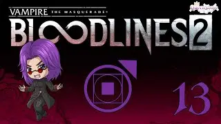 Vampire: The Masquerade - Bloodlines 2 - Tremere Playthrough - Episode 13 [No Commentary]