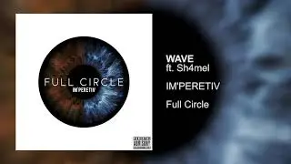 IM'PERETIV - WAVE ft. SH4MEL (Full Circle, 2020)