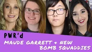 PWR'D w/ Maude Garrett and NEW Squaddies!