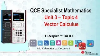 Unit 3 - Topic 4: Vector Calculus | QCE Specialist Mathematics | TI-Nspire CX II T