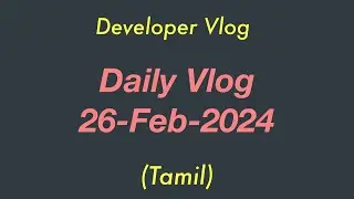Software Developer | Daily Vlog | 26-Feb-2024 | Tamil | iKarumpalagai