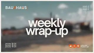 Bauhaus Weekly Wrap-Up: Week 4