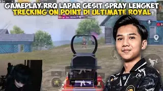 GAMEPLAY RRQ LAPAR GESIT SPRAY ON POINT ULTIMATE ROYAL🔥PUBG MOBILE