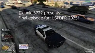LSPDFR Final Episode 2025: One crazy hell of a chase