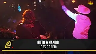 Guto & Nando - 100% Rodeio - O Show (Ao Vivo)