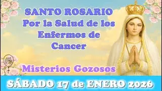 🌸SANTO ROSARIO POR LA SALUD DE LOS ENFERMOS DEL CANCER, S&Aacute;BADO 17 DE ENERO 2026 🌸
