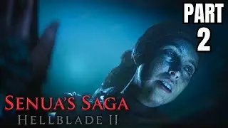 SHE IS CHOSEN?! - SENUA'S SAGA: HELLBLADE 2 | Longplay Gameplay (No Commentary) Part 2