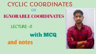 CYCLIC COORDINATES|| CLASSICAL MECHANICS|| LECTURE-5
