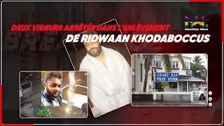 Deux videurs arr&ecirc;t&eacute;s dans l'enl&egrave;vement de Ridwaan Khodaboccus