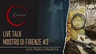 Mostro di Firenze  - LA LISTA DEI 7 ed IL SECONDO LIVELLO - con Pietro Medolla #3 pt 1