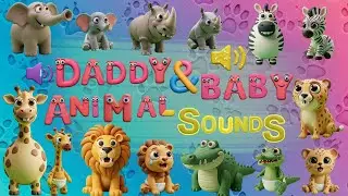 🦁 Daddy & Baby Animal Sounds Song! | Zoo Animals From 1 to 16 🐾 | 🍼 Fun Safari Animal Noises🦓