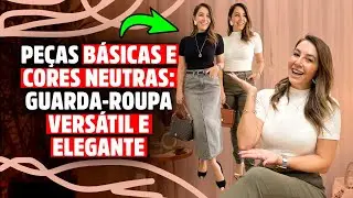 PEÇAS BÁSICAS E CORES NEUTRAS: O SEU GUARDA-ROUPA VERSÁTIL E ELEGANTE - Michelle Castro