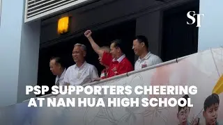 PSP supporters getting vocal at Nan Hua High School nomination centre |  GE2025