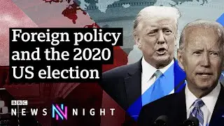 What impact will the US election have on foreign policy? - BBC Newsnight
