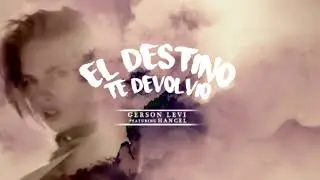 El Destino te devolvio - Gerson Levi Ft Hancel the Hitman