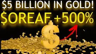 This .20 stock Owns Stake in a $5 Billion Dollar Gold Deposit!!  $OREAF