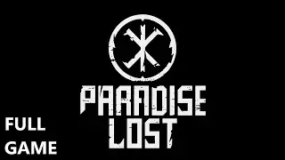PARADISE LOST FULL GAME Complete walkthrough gameplay - ALL COLLECTIBLES - No commentary 4K 60FPS
