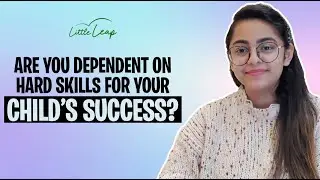 Are you dependent on hard skills for your child's success?