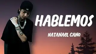 Natanael Cano - Hablemos (LETRA)🎵