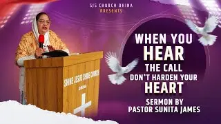 When you hear the call don't harden your heart [Sermon] @SJSCHURCHDHINA 