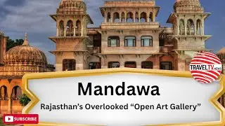 Mandawa Rajasthan 🇮🇳 | Open Art Gallery of Shekhawati | Fort, Havelis & Heritage Travel #traveltv