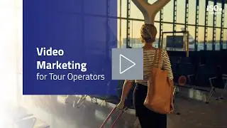 Video Marketing for Tour Operators