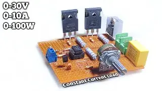 How To Make Constant Current load &bull;  [0-30V] [0-100W] ✓
