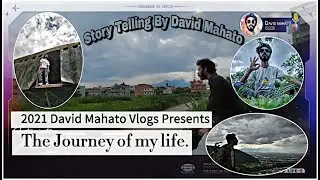 The Journey of my life | David Mahato Vlogs Presents | Story Telling #Session-I